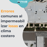 Errores comunes al impermeabilizar losas y techumbres en clima costero y cómo evitarlos