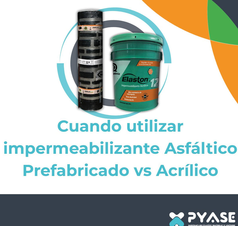¿Cuándo utilizar impermeabilizante acrílico y cuándo un sistema asfáltico prefabricado?